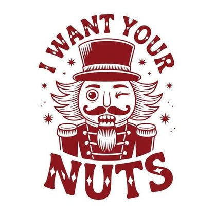 DTF print iron on i want your nuts 