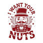 DTF print iron on i want your nuts 